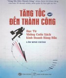 Tăng tốc kinh doanh thành công - Bài học đến từ những cuốn sách hàng đầu (Tập 1): Phần 1