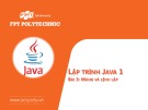 Bài giảng Lập trình Java 1 - Bài 3: Mảng và lệnh lặp