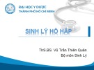 Bài giảng Sinh lý hô hấp - Ths.Bs Vũ Trần Thiên Quân