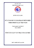 Tóm tắt Luận văn thạc sĩ Luật học: Xử lý đối với hành vi xâm phạm nhãn hiệu theo pháp luật Việt Nam