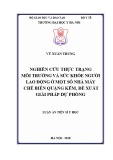 Luận án tiến sĩ Y học: Nghiên cứu thực trạng môi trường và sức khỏe người lao động ở một số nhà máy chế biến quặng kẽm, đề xuất giải pháp dự phòng