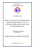 Tóm tắt Luận văn thạc sĩ Luật học: Pháp luật về đăng ký giao dịch bảo đảm trong hoạt động cho vay của các ngân hàng thương mại qua thực tiễn tại thành phố Đà Nẵng