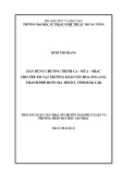 Tóm tắt Luận văn thạc sĩ: Dàn dựng chương trình ca - múa - nhạc cho trẻ em tại trường Mầm non Hoa Pơ Lang, thành phố Buôn Ma Thuột, tỉnh Đắk Lắk