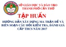 Bài giảng Tập huấn hướng dẫn xây dựng ma trận đề và biên soạn câu hỏi kiểm tra, đánh giá cấp THCS năm 2017