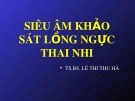 Bài giảng Siêu âm khảo sát lồng ngực thai nhi - TS.BS. Lê Thi Thu Hà