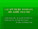 Bài giảng Các kỹ thuật đánh giá sức khỏe thai nhi - BS. Phạm Hà Tú Ngân