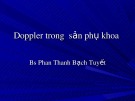 Bài giảng Doppler trong  sản phụ khoa - BS. Phan Thanh Bạch Tuyết