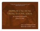 Bài giảng Doppler ứng dụng trong sản phụ khoa - BS Nguyễn Quang Trọng