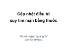 Bài giảng Cập nhật điều trị suy tim mạn bằng thuốc - TS. Hồ Huỳnh Quang Trí