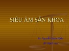 Bài giảng Siêu âm sản khoa - BS. Nguyễn Xuân Hiền