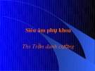 Bài giảng Siêu âm phụ khoa - ThS Trần Danh Cường