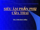 Bài giảng Siêu âm phần phụ của thai - ThS. Trần Danh Cường