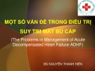 Bài giảng Một số vấn đề trong điều trị suy tim mất bù cấp - BS. Nguyễn Thanh Hiền