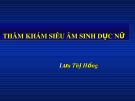 Bài giảng Thăm khám siêu âm sinh dục nữ - Lưu Thị Hồng