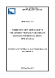 Tóm tắt luận văn Thạc sĩ Quản trị kinh doanh: Nghiên cứu chất lượng dịch vụ thẻ ATM BIDV thông qua khách hàng tại Thành phố Buôn Ma Thuột, tỉnh Đắk Lắk