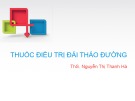 Bài giảng Thuốc điều trị đái tháo đường - ThS. Nguyễn Thị Thanh Hà