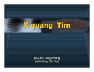 Bài giảng X quang tim - BS. Lâm Đâm Phong