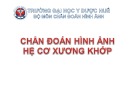 Bài giảng Chẩn đoán hình ảnh hệ cơ xương khớp