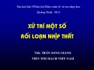 Bài giảng Xử trí một số rối loạn nhịp thất - ThS. Trần Song Giang