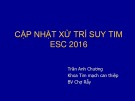 Bài giảng Cập nhật xử trí suy tim ESC 2016 - Trần Anh Chương