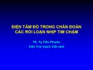 Bài giảng Điện tâm đồ trong chẩn đoán các rối loạn nhịp tim chậm - TS. Tạ Tiến Phước