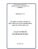 Luận án Tiến sĩ ngành Kinh tế học: Tác động của dòng vốn đầu tư trực tiếp nước ngoài tới biến động kinh tế vĩ mô ở Việt Nam