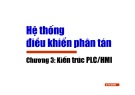 Bài giảng Hệ thống điều khiển phân tán - Chương 3: Kiến trúc PLC/HMI