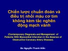 Bài giảng Chiến lược chuẩn đoán và điều trị nhồi máu cơ tim không kèm tắc nghẽn động mạch vành (Contemporary Diagnosis and Management of Patients With Myocardial Infarction in the Absence of Obstructive Coronary Artery Disease) - BS. Nguyễn Thanh Hiền