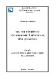 Tóm tắt luận văn Thạc sĩ Kinh tế phát triển: Thu hút vốn đầu tư vào khu kinh tế mở Chu Lai, Tỉnh Quảng Nam