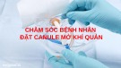 Bài giảng Chăm sóc bệnh nhân đặt Canule mở khí quản