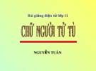 Bài giảng Ngữ văn lớp 11: Chữ người tử tù