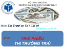 Bài thuyết trình môn Thị trường Tài chính: Trái phiếu thị trường trái phiếu