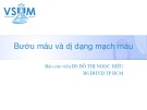 Bài giảng Bướu máu và dị dạng mạch máu - Báo cáo viên BS. Đỗ tHị Ngọc Hiếu