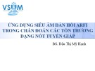 Bài giảng Ứng dụng siêu âm đàn hồi ARFI trong chẩn đoán các tổn thương dạng nốt tuyến giáp - BS. Đậu Thị Mỹ Hạnh