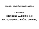 Bài giảng Máy điện không đồng bộ - Chương 9: Khởi động và điều chỉnh tốc độ động cơ không đồng bộ