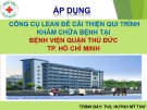 Bài giảng Áp dụng công cụ lean để cải thiện qui trình khám chữa bệnh tại bệnh viện quận Thủ Đức TP. Hồ chí minh