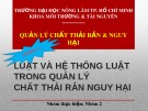 Bài thuyết trình Quản lý chất thải rắn và nguy hại – Chương 2: Luật và hệ thống pháp luật trong quản lý chất thải rắn nguy hại