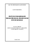 Luận án Tiến sĩ chuyên ngành Chủ nghĩa duy vật biện chứng và chủ nghĩa duy vật lịch sử: Vấn đề tự do và trách nhiệm đạo đức trong hoạt động khoa học, công nghệ và bài học đối với Việt Nam hiện nay