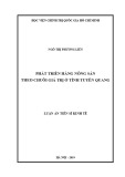 Luận án Tiến sĩ kinh tế: Phát triển hàng nông sản theo chuỗi giá trị ở tỉnh Tuyên Quang