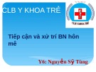 Bài giảng Tiếp cận và xử trí bệnh nhân hôn mê