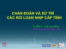 Bài giảng Chẩn đoán và xử trí các rối loạn nhịp cấp tính