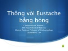 Bài giảng Thông vòi Eustache bằng bóng