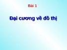 Bài giảng Lý thuyết đồ thị - Bài 1: Đại cương về đồ thị