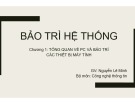 Bài giảng Bảo trì hệ thống: Chương 1 - ThS. Nguyễn Lê Minh