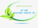 Bài giảng Thông tin thuốc xử trí ngộ độc thuốc tê