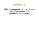 Bài giảng Kinh tế lượng - Chương 7: Hiện tượng phương sai của sai số (số dư) thay đổi (2019)