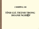 Bài giảng môn Kế toán quản trị - Chương 3: Tính giá thành trong doanh nghiệp