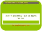 Bài giảng Kế toán chi phí: Giới thiệu môn học kế toán chi phí - Nguyễn Hoàng Phi Nam (Cao đẳng Viễn Đông)