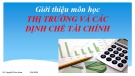 Bài giảng Thị trường và các định chế tài chính: Giới thiệu môn học - ThS. Nguyễn Phúc Khoa