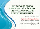 Bài giảng Xây dựng hệ thống marketing và bán hàng hiệu quả cho doanh nghiệp khởi nghiệp